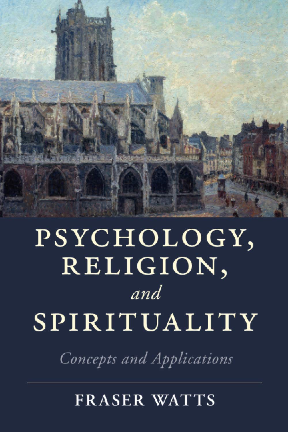 Psychology, Religion, and Spirituality: Concepts and Applications (Cambridge Studies in Religion, Philosophy, and Society)