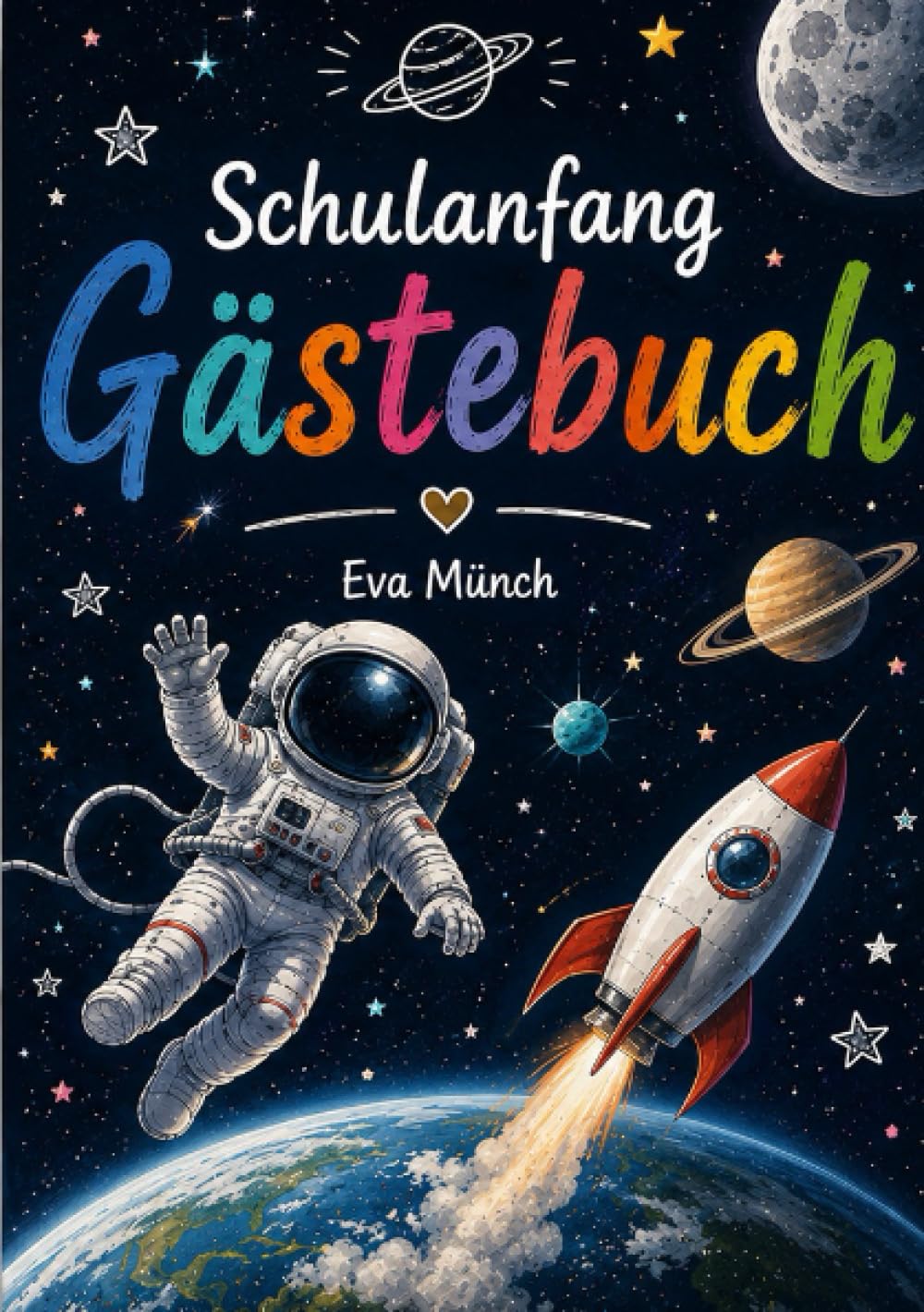 Gästebuch Einschulung Thema Weltall: A5, blanko Seiten zum selbst gestalten, für Glückwünsche und Erinnerungen