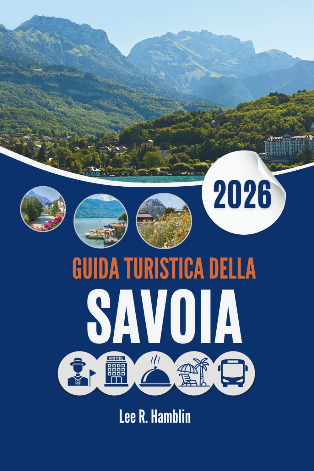 GUIDA TURISTICA DELLA SAVOIA 2026: Dove montagne, storia e natura si incontrano