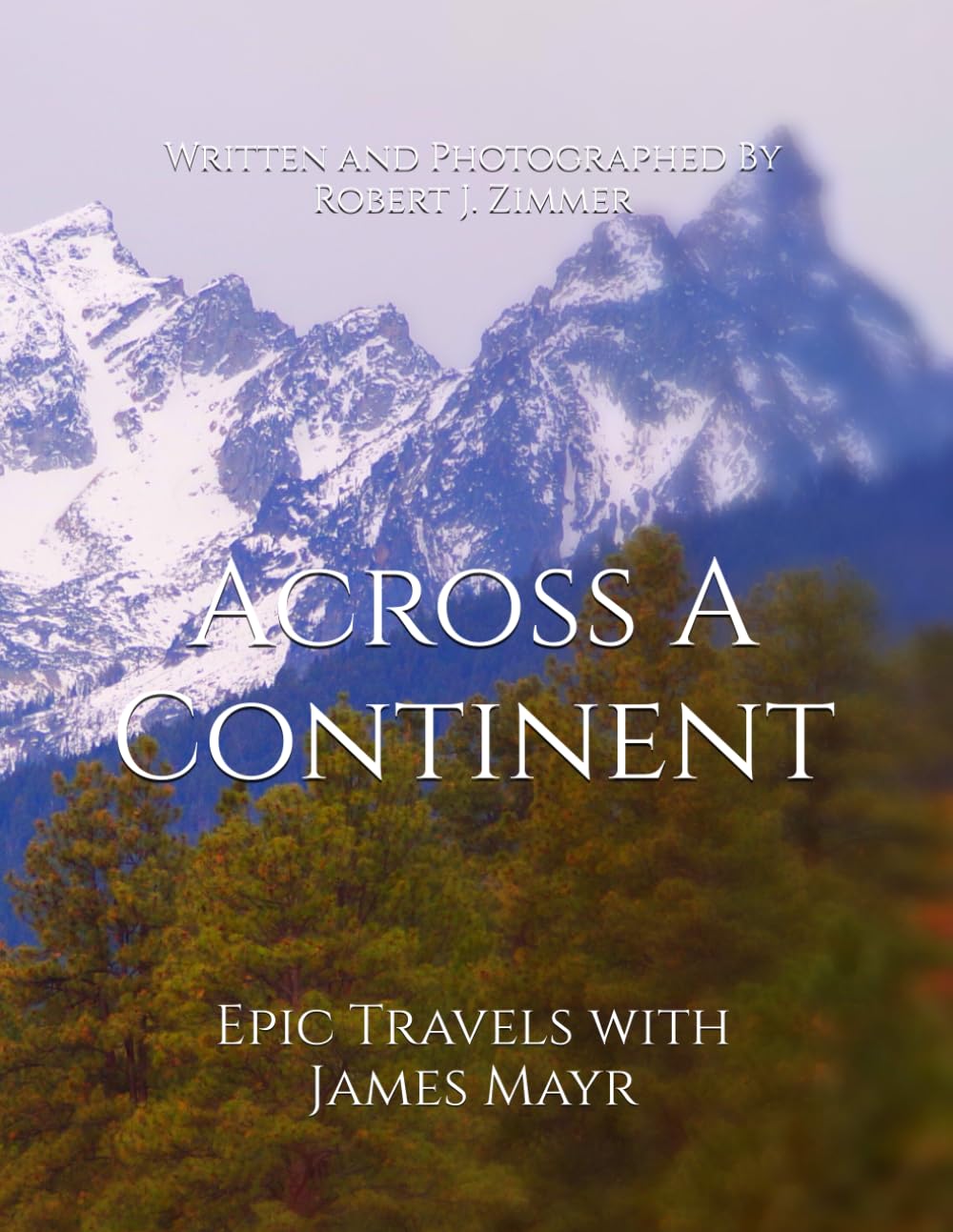 Across A Continent: Epic Travels with James Mayr