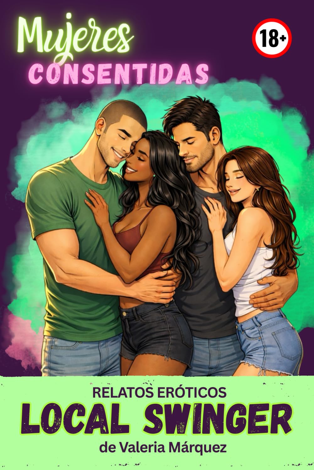 Relatos Eróticos LOCAL SWINGER - Serie Mujeres Consentidas: Relatos e historias prohibidas y calientes para excitar la imaginación (Relatos Eróticos Mujeres Consentidas)