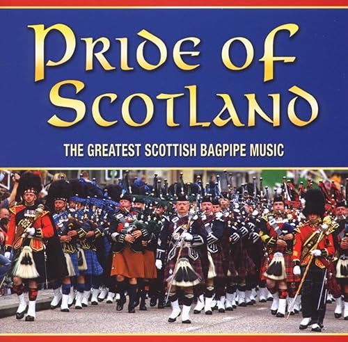 Pride of Scotland The Greatest Scottish Bagpipe Music