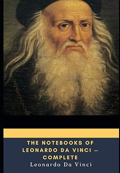 The Notebooks of Leonardo Da Vinci Complete