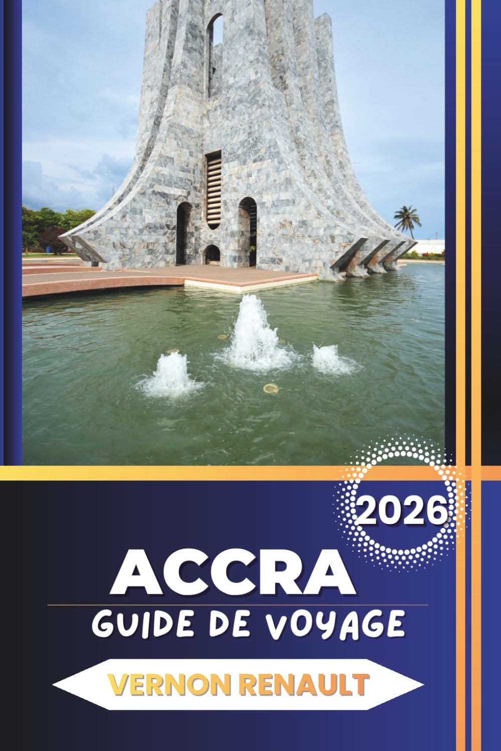 GUIDE DE VOYAGE ACCRA 2026: Explorez les sites historiques, les expériences culinaires authentiques, les attractions touristiques et les itinéraires économiques dans la capitale dynamique du Ghana.