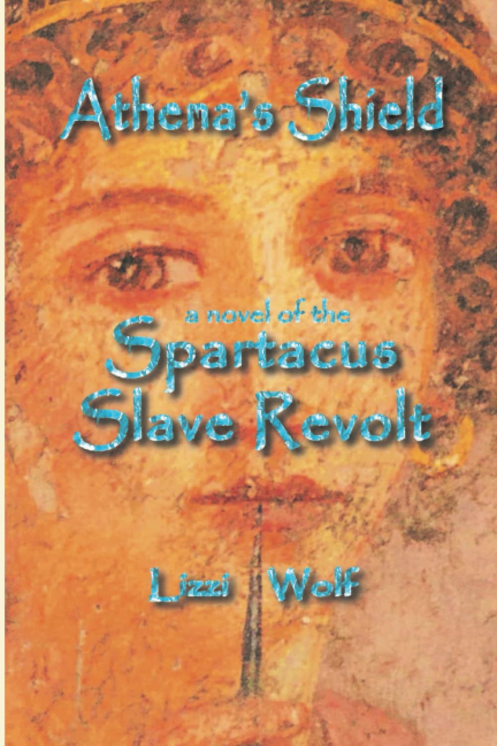Athena's Shield: A novel of the Spartacus Slave Revolt