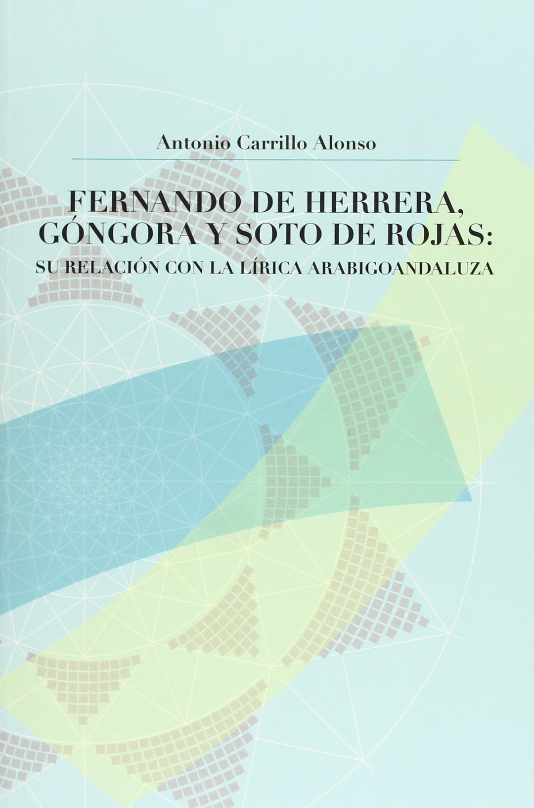 Lírica Arabigoandaluza influences sur Fernando de Herrera et Góngora livre