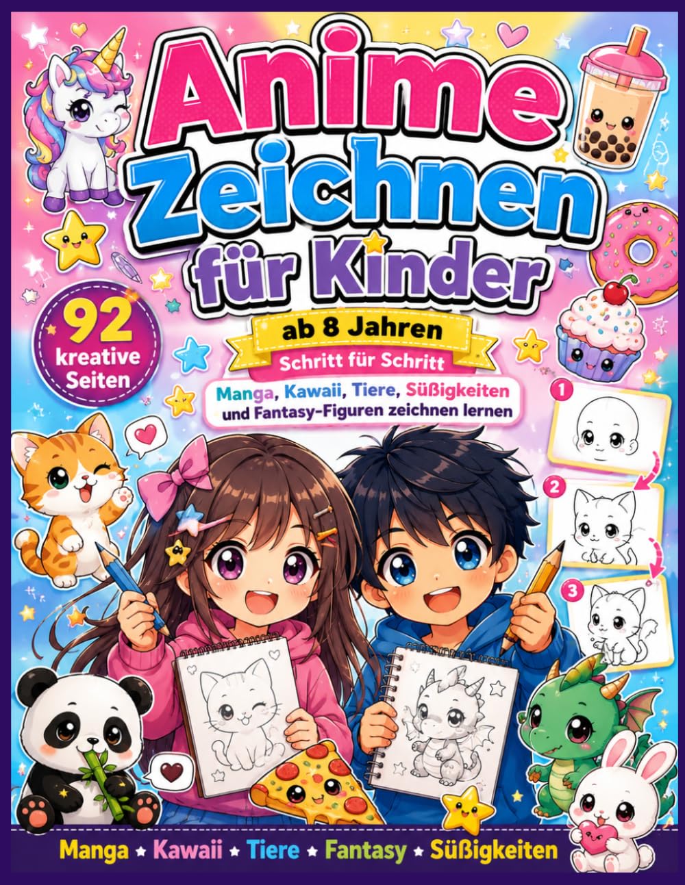 Anime Zeichnen für Kinder ab 8 Jahren: Schritt für Schritt Manga, Kawaii, Tiere, Süßigkeiten & Fantasy Figuren zeichnen lernen – 92 kreative ... und Jungen (Kreative Zeichenwelt für Kinder)