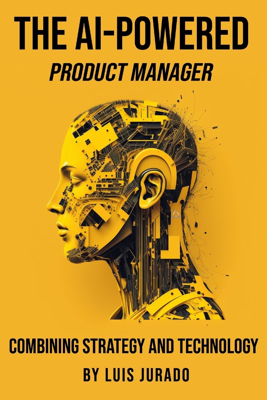 The AI-Powered Product Manager: Combining Strategy and Technology