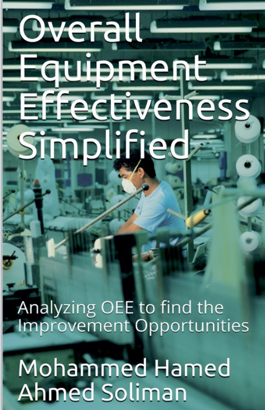 Overall Equipment Effectiveness Simplified: Analyzing OEE to find the Improvement Opportunities