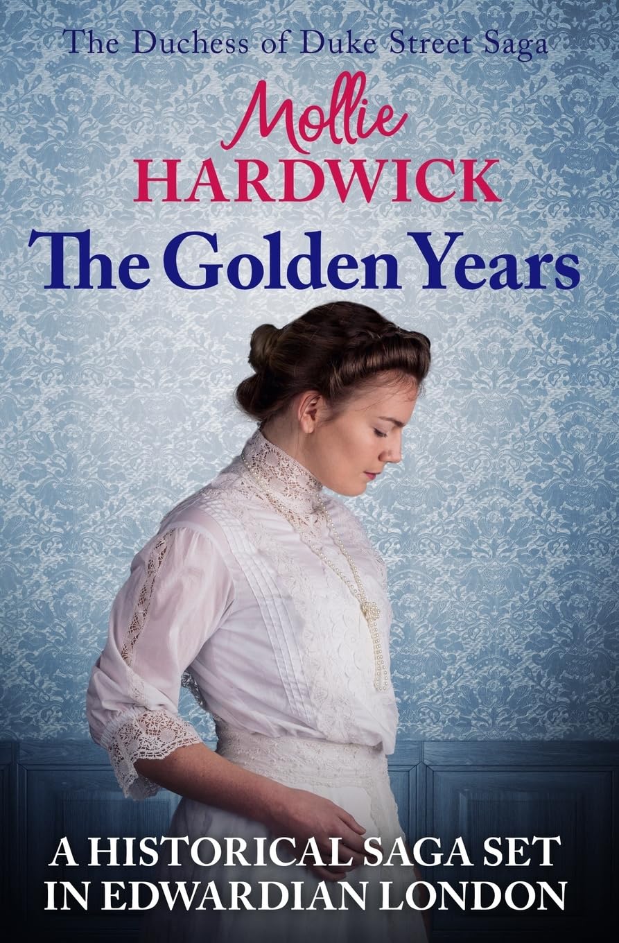 The Golden Years: A historical saga set in Edwardian London: 2 (The Duchess of Duke Street Saga)