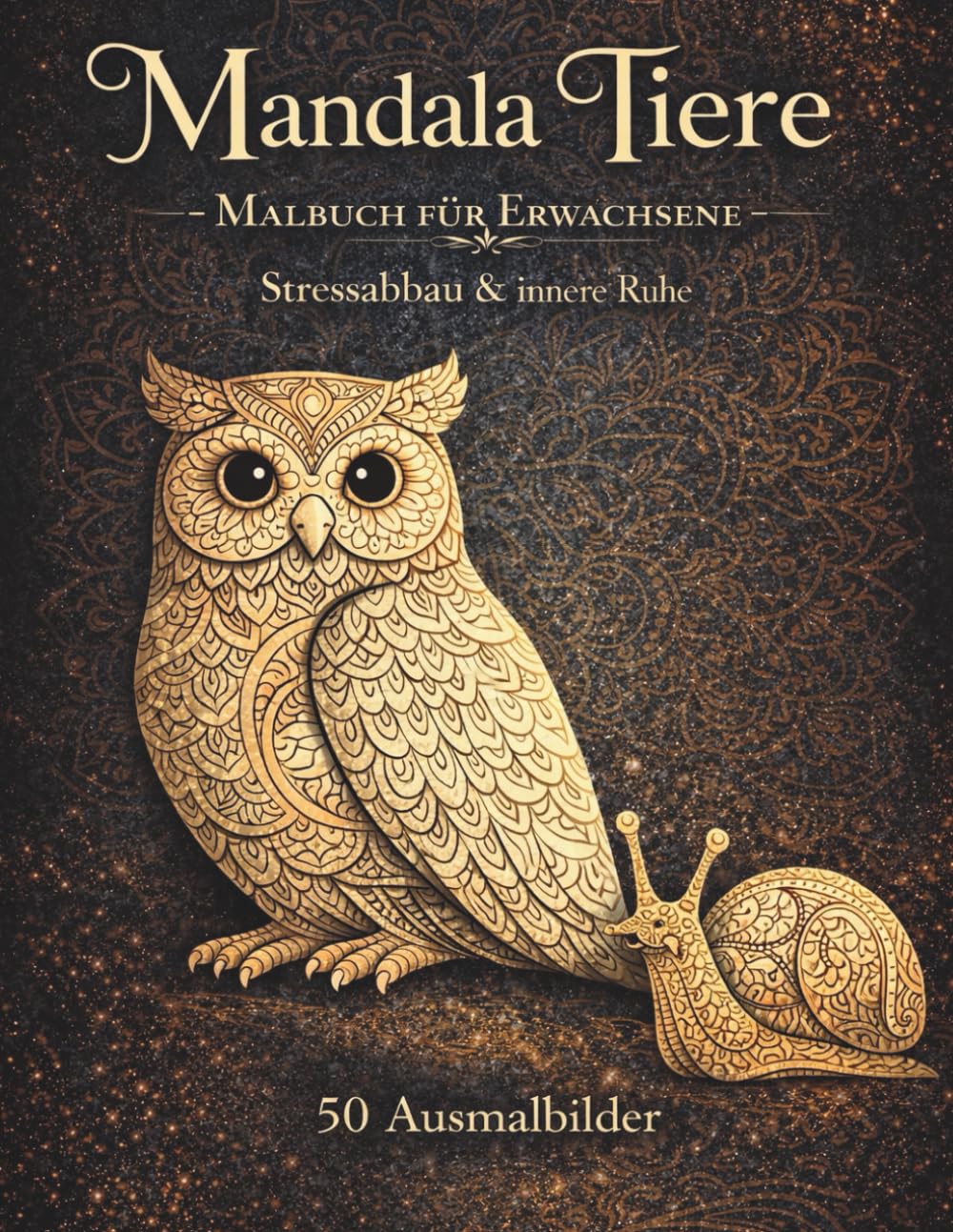 Mandala Tiere: Malbuch für Erwachsene – Stressabbau & innere Ruhe (Mandala Malbücher für Erwachsene)