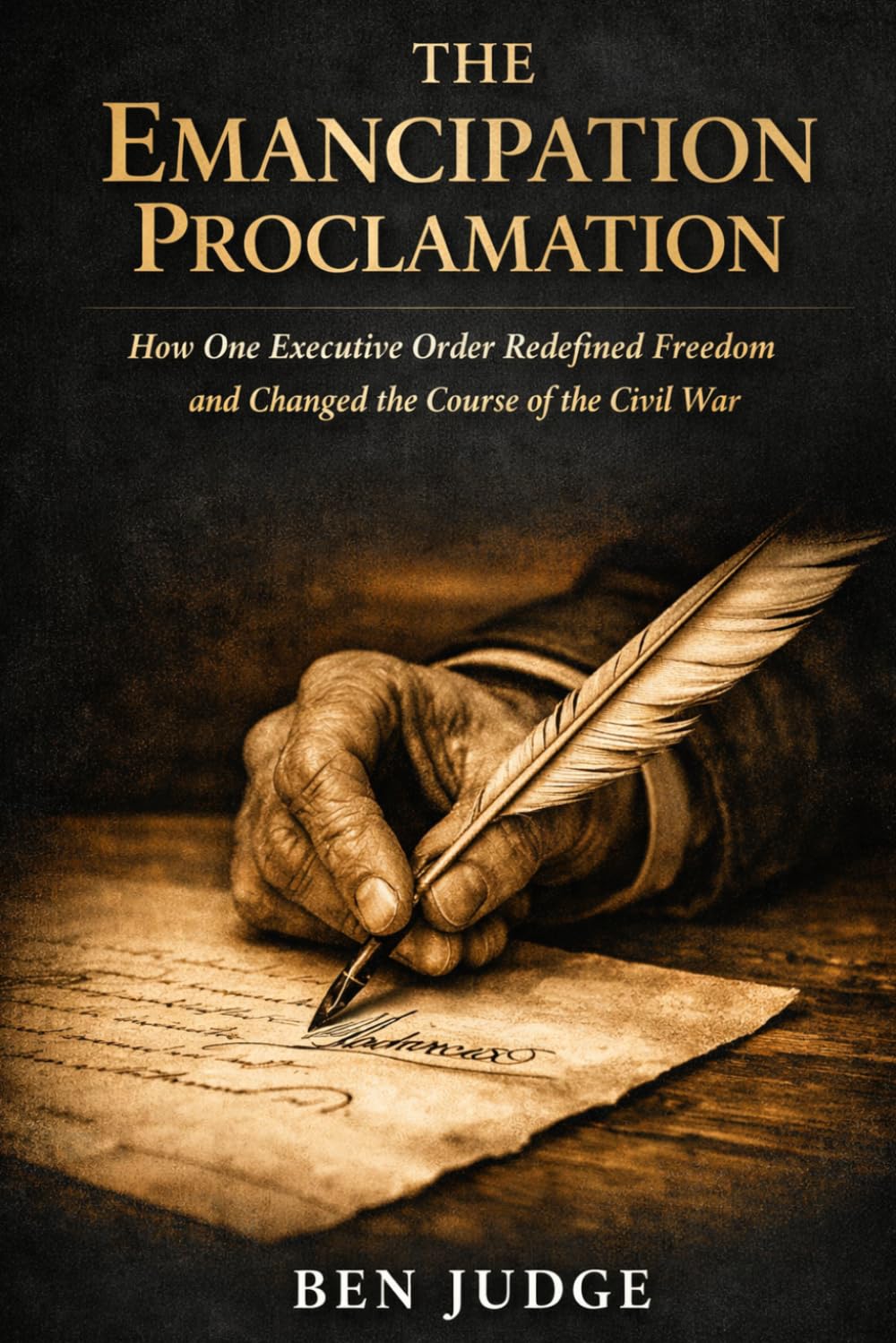 The Emancipation Proclamation: How One Executive Order Redefined Freedom and Changed the Course of the Civil War (Remarkable U.S History)
