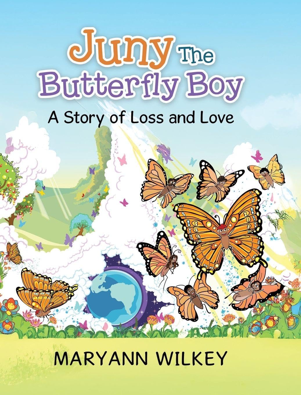 Juny The Butterfly Boy: A Story of Loss and Love