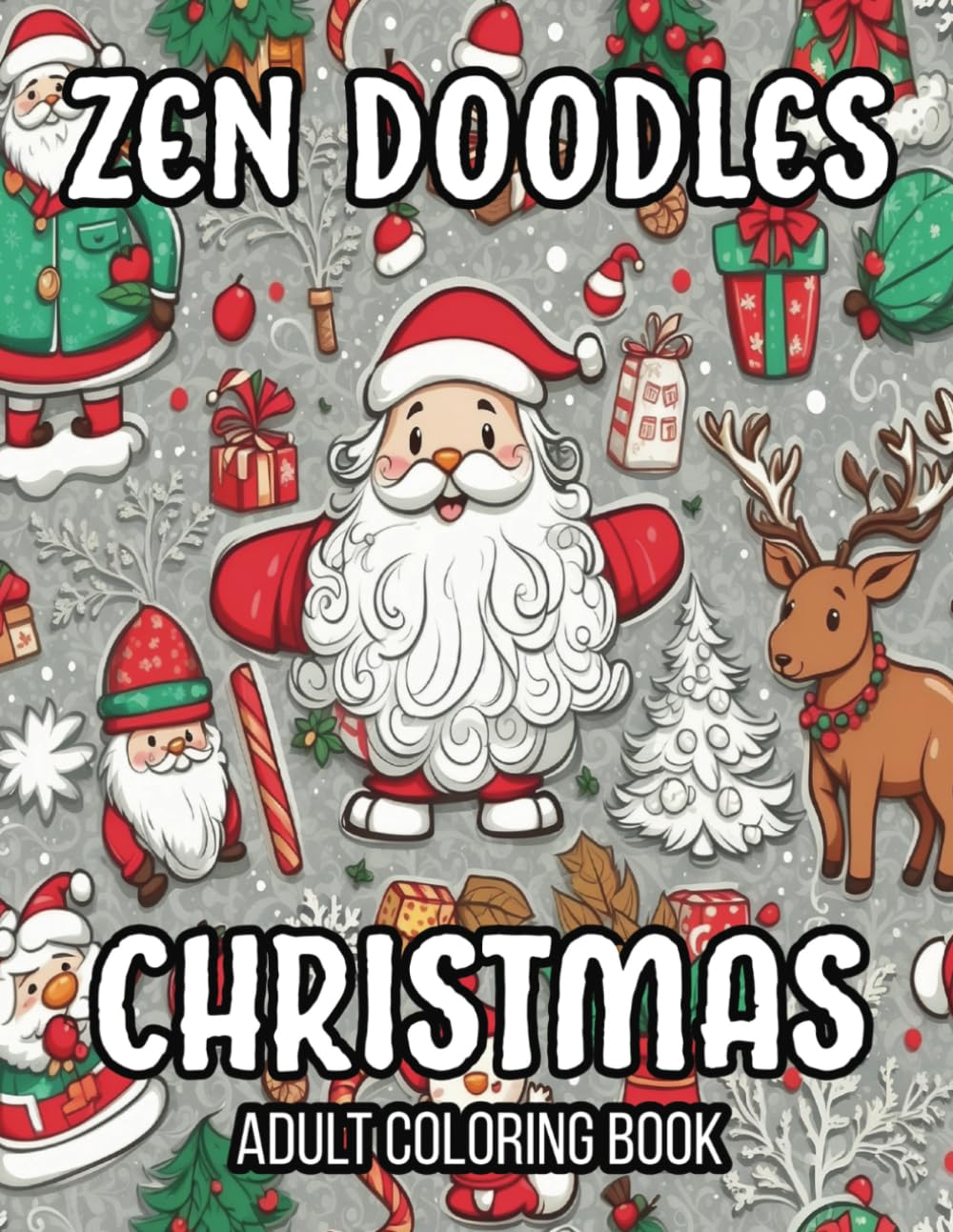 Zen Doodles Christmas Coloring Book for Adults: Relax with calming Christmas scenes – trees, wreaths, Santa, gingerbreads, cookies, candy canes, and ... soothing ambiance of these coloring pages.