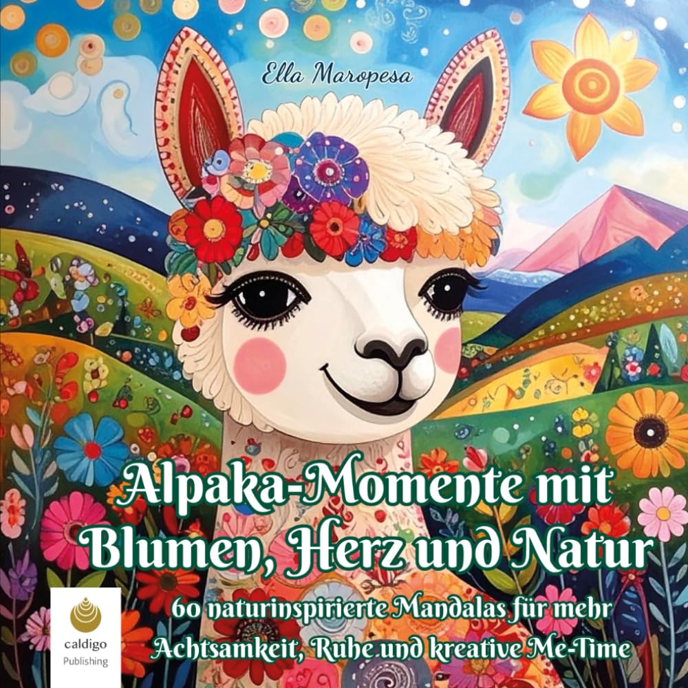 Alpaka.Momente mit Blumen, Herz und Natur: 60 naturinspirierte Mandalas für mehr Achtsamkeit, Ruhe und kreative Me-Time