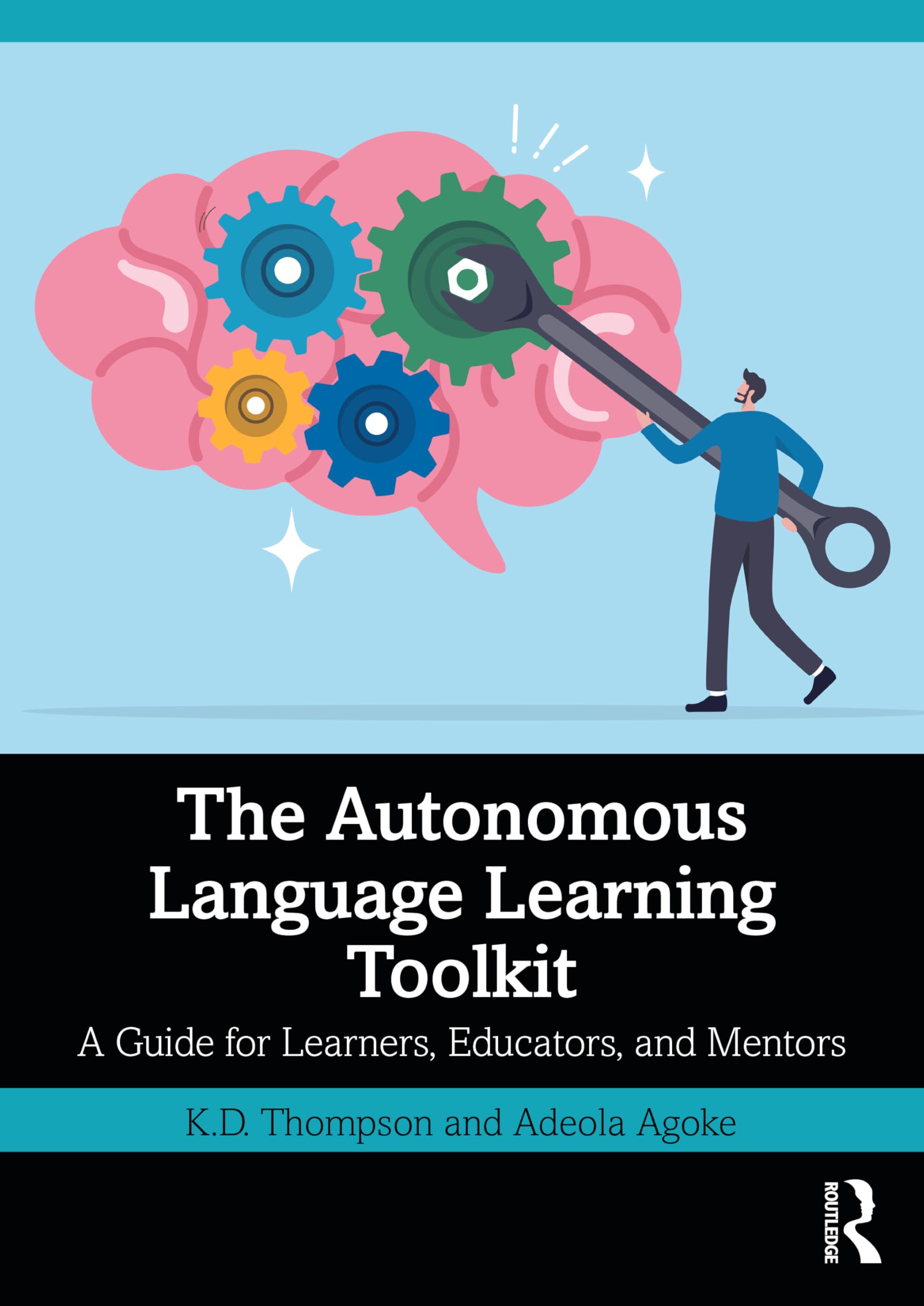 The Autonomous Language Learning Toolkit: A Guide for Learners, Educators, and Mentors: A Research-Based Guide for Learners, Educators, and Mentors