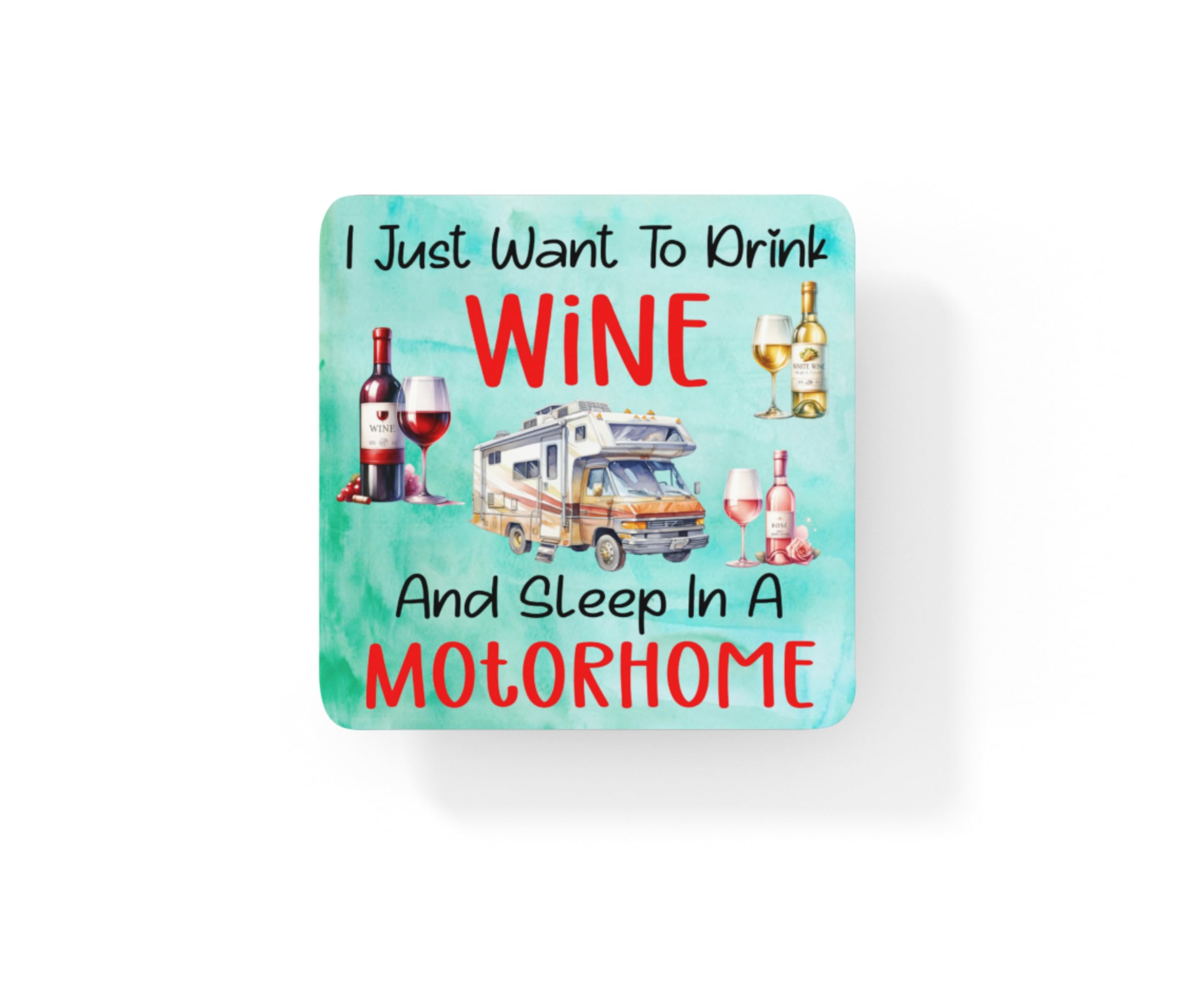 Decalarama Clear Funny Motorhome Coaster - I Just Want To Drink Wine And Sleep In A Motorhome - Sarcastic Gift – Motorhome Novelty Gift Cheeky Gift Present