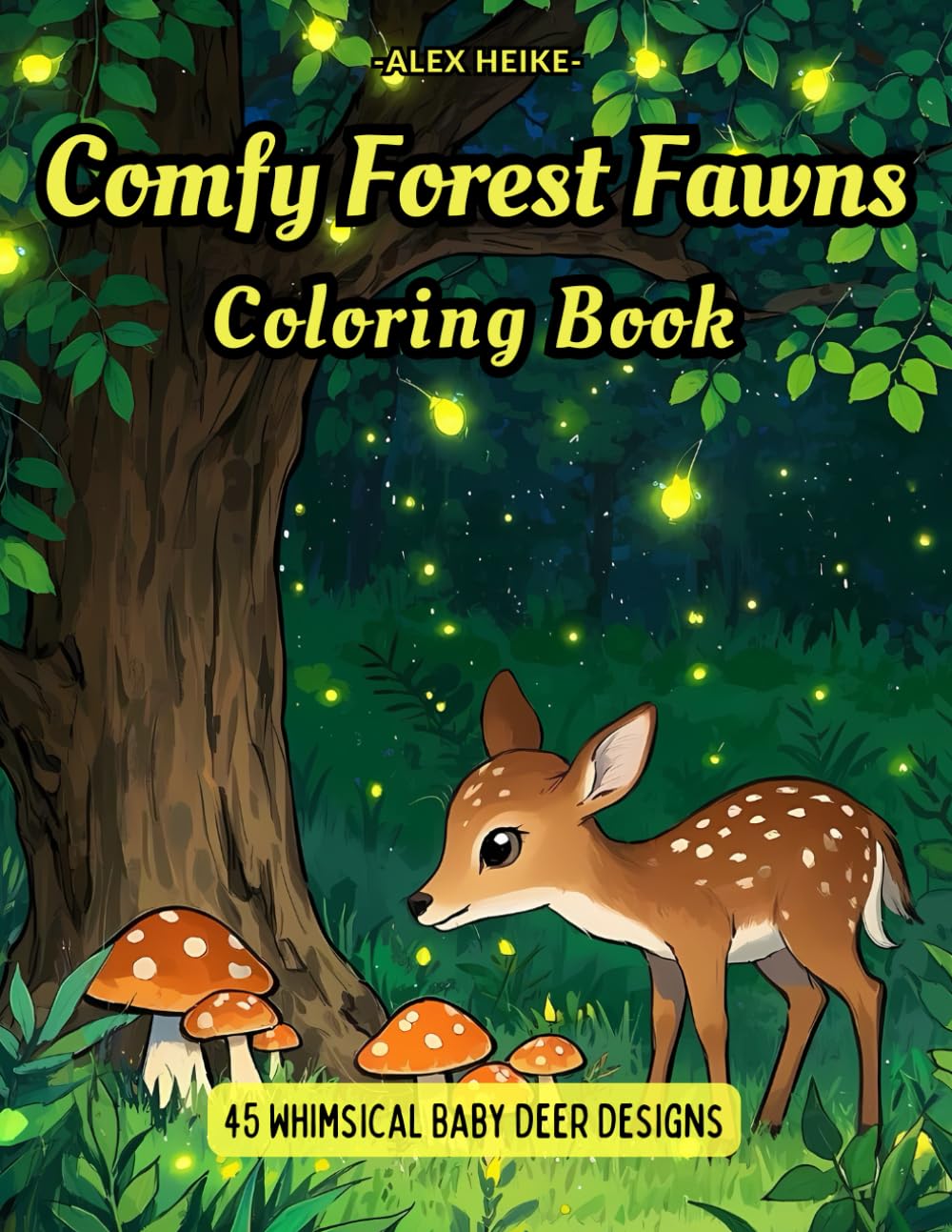 Comfy Forest Fawns Coloring Book for Adults and Kids: 45 Whimsical Baby Deer Designs for a Relaxing and Enjoyable Coloring Experience in Nature