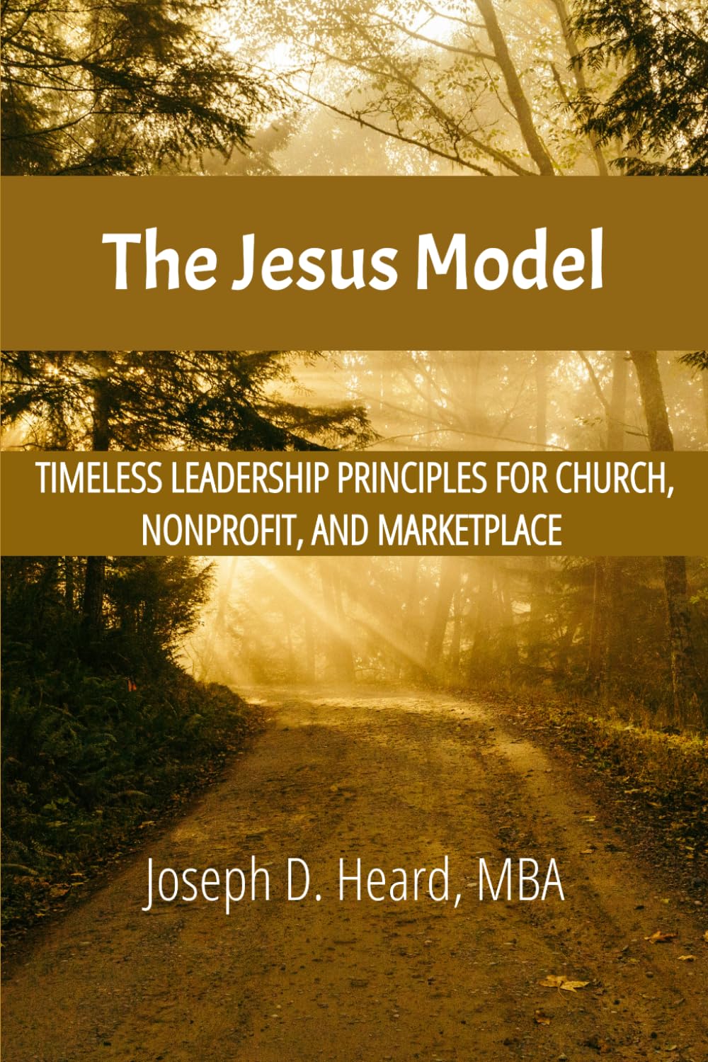 The Jesus Model: Timeless Leadership Principles for the Church, Nonprofit, and Marketplace
