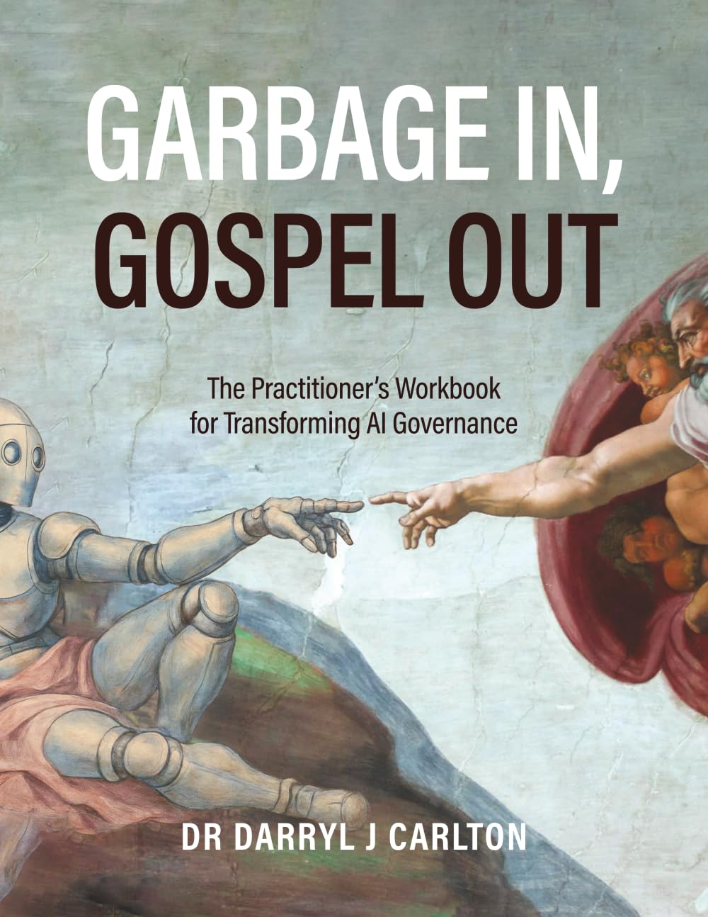 Garbage In, Gospel Out: The Practitioner’s Workbook for Transforming AI Governance