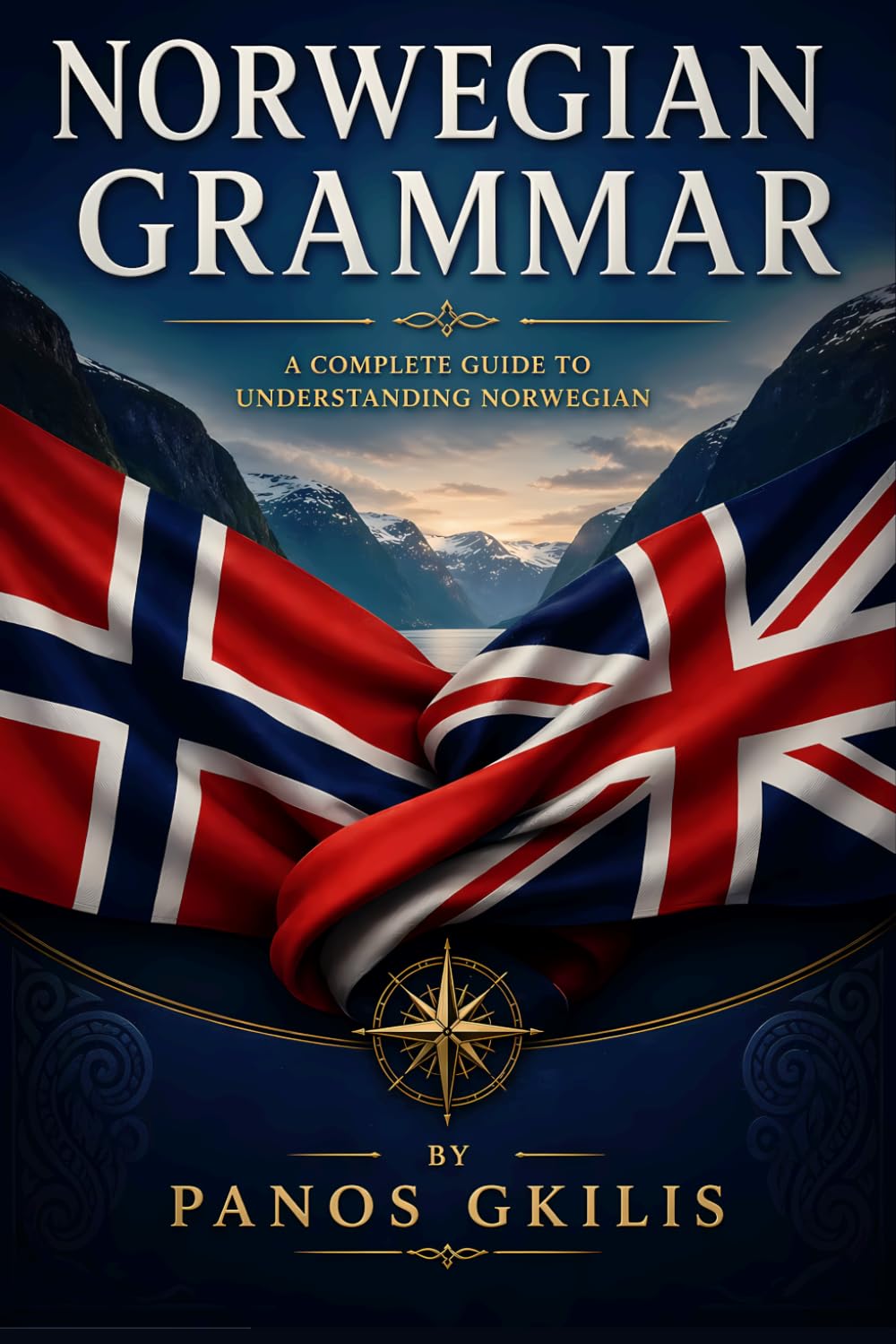Norwegian Grammar: A Complete A1–C1 Reference with 600+ Verbs, Pronunciation, and Advanced Usage