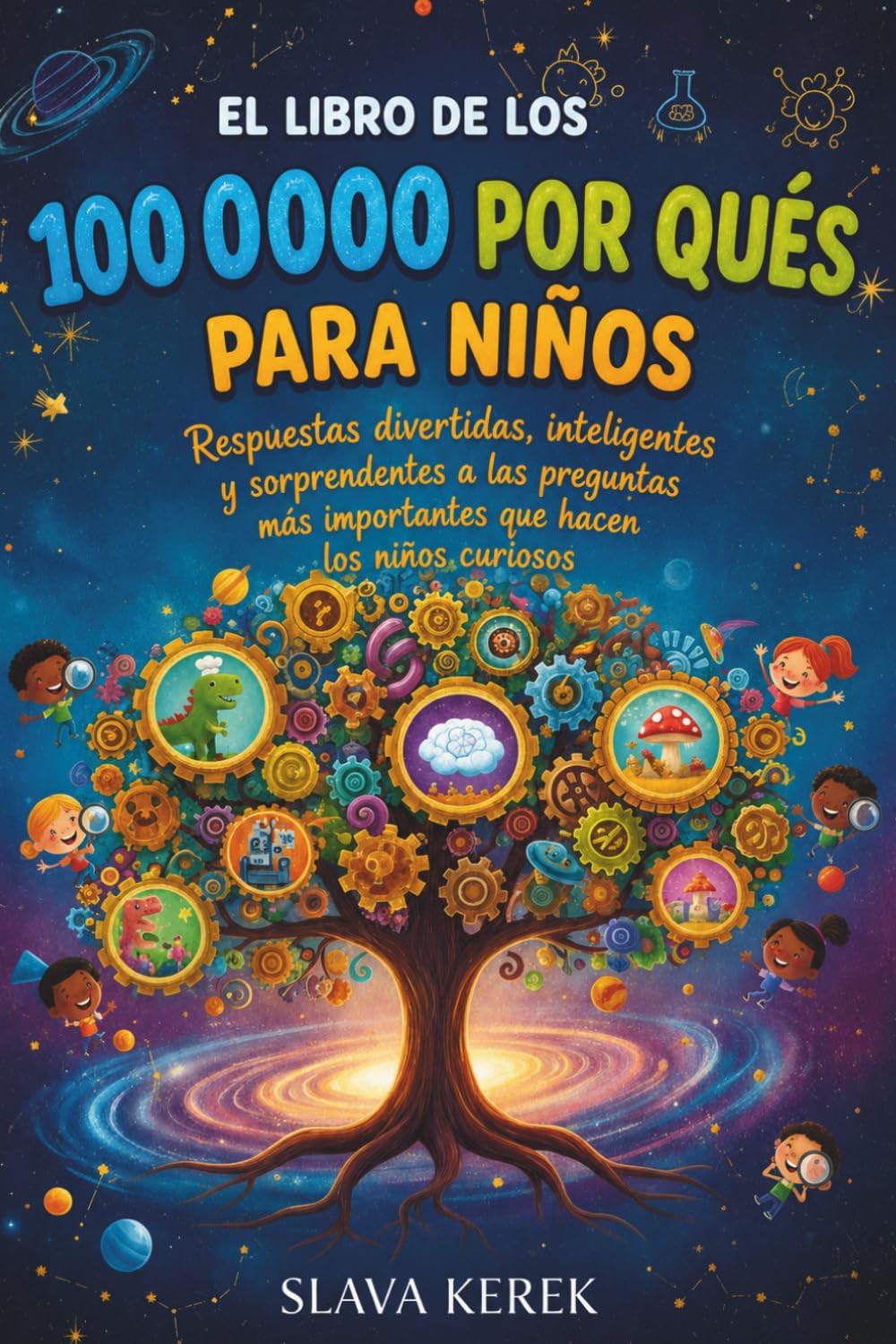 LE LIVRE DES 100 000 POURQUOI POUR LES ENFANTS: Des réponses amusantes, intelligentes et surprenantes aux plus grandes questions que se posent les enfants curieux.