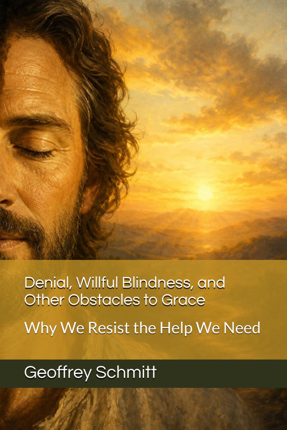Denial, Willful Blindness, and Other Obstacles to Grace: Why We Resist the Help We Need