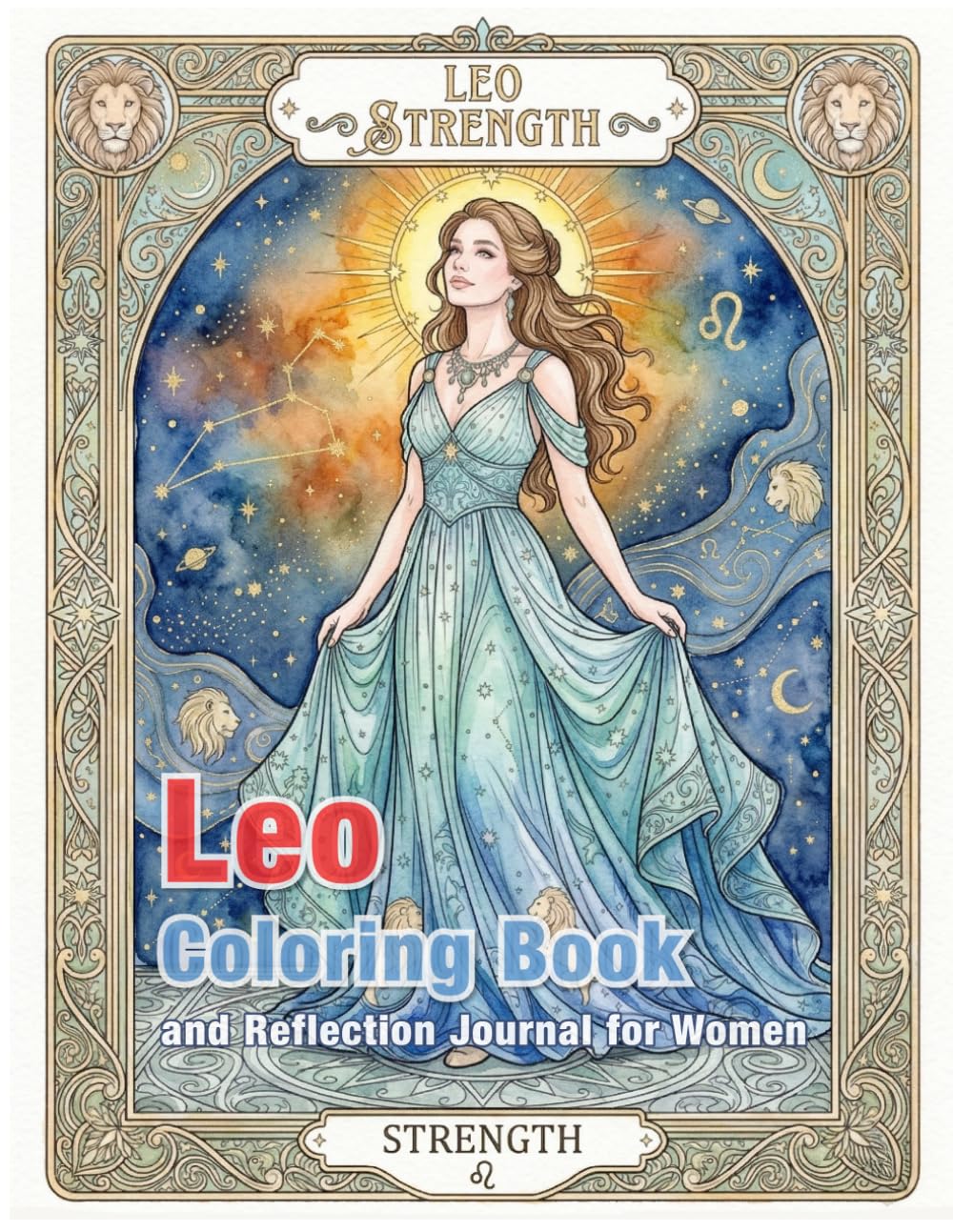 Leo Zodiac Coloring Book and Reflection Journal: A Mindful Coloring and Self-Discovery Workbook (Zodiac Coloring & Reflection Journal)