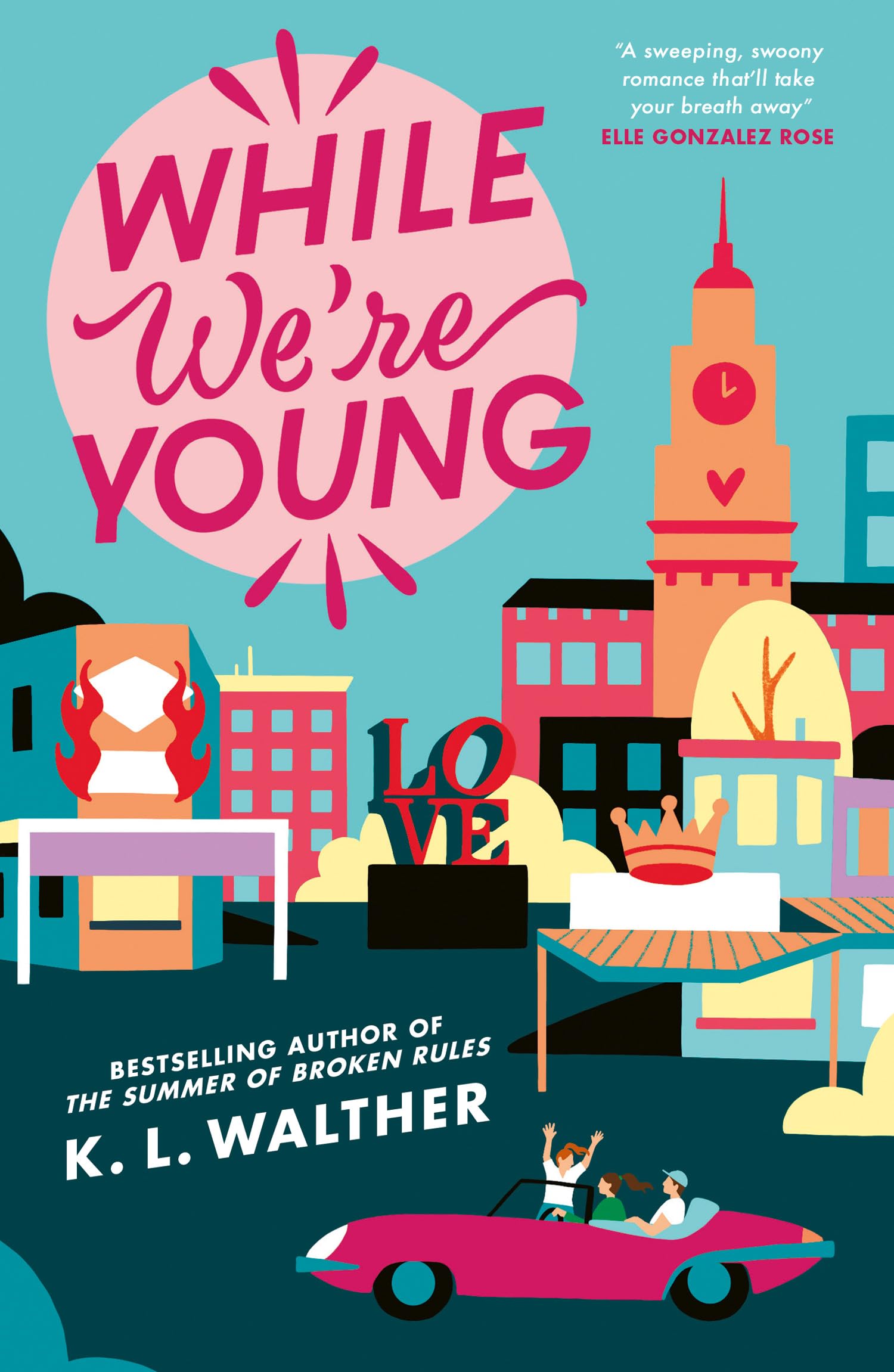 While We’re Young: a brand new contemporary romance from the NYT bestselling author of the TikTok sensation The Summer of Broken Rules