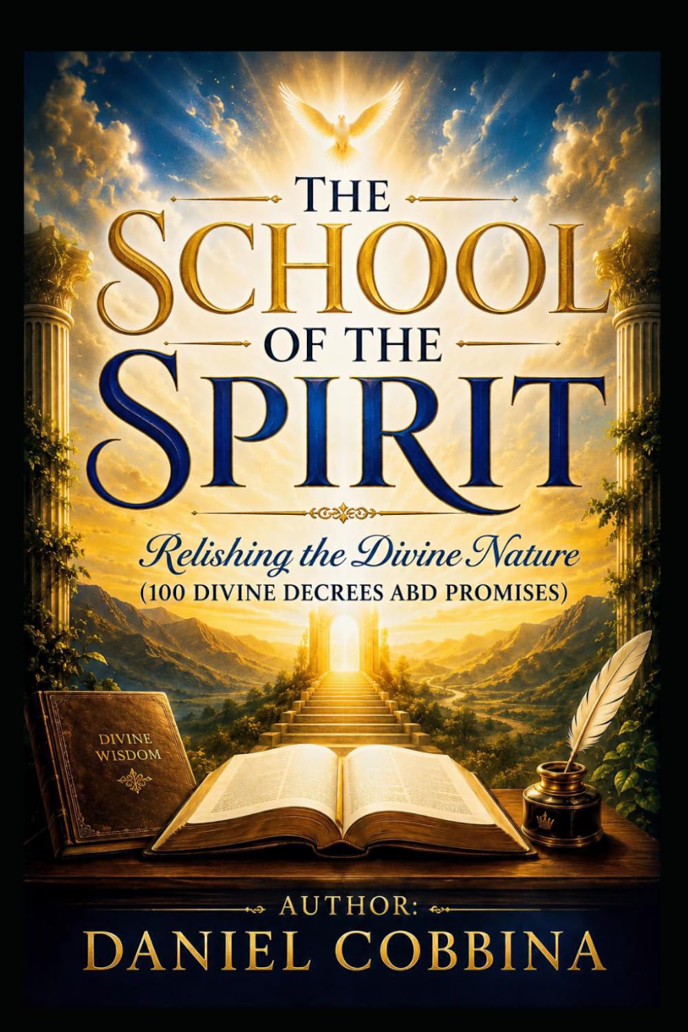 THE SCHOOL OF THE SPIRIT: Relishing the Divine Nature (100 Divine Decrees and Promises)