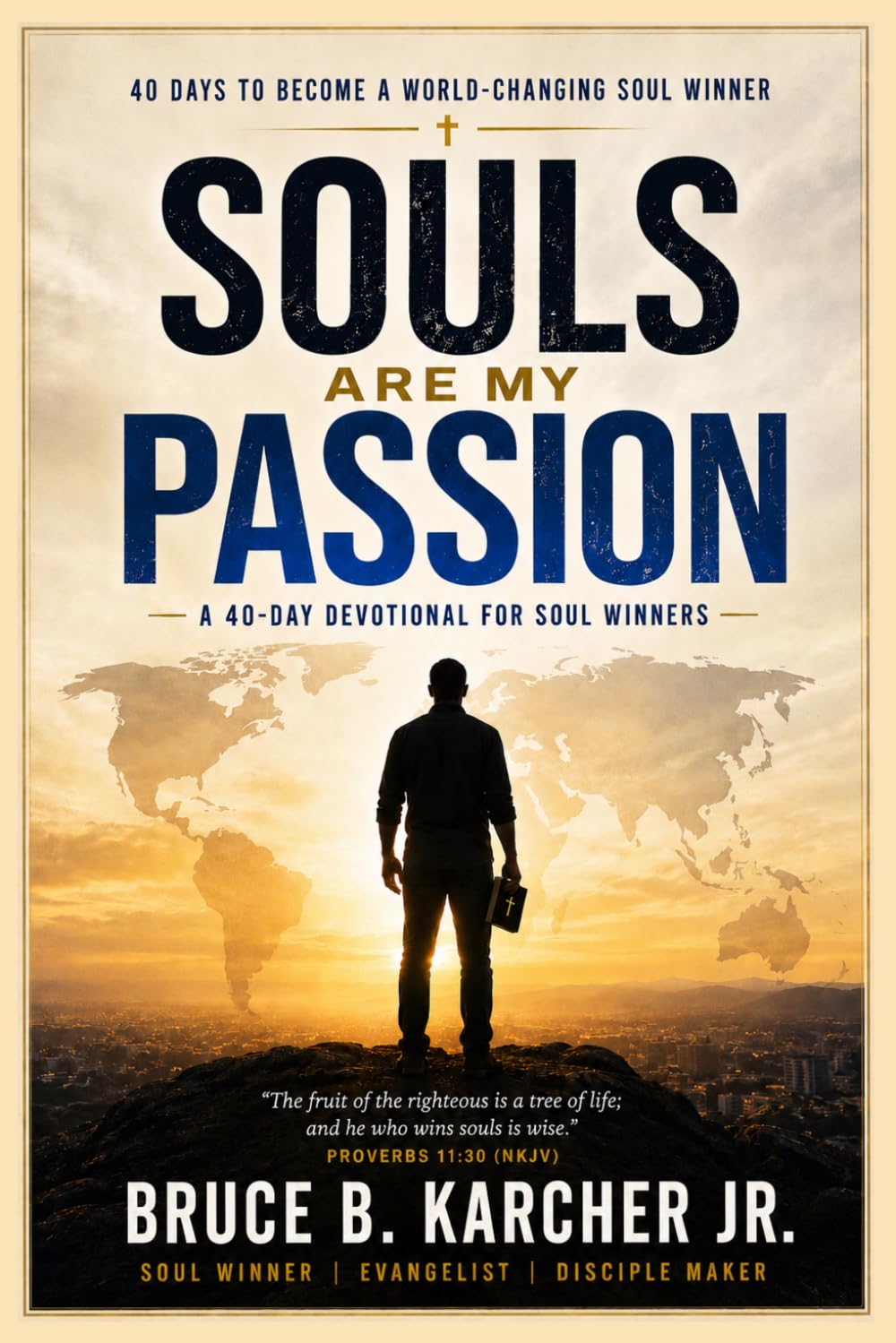 SOULS ARE MY PASSION: A 40-Day Devotional for Soul Winners