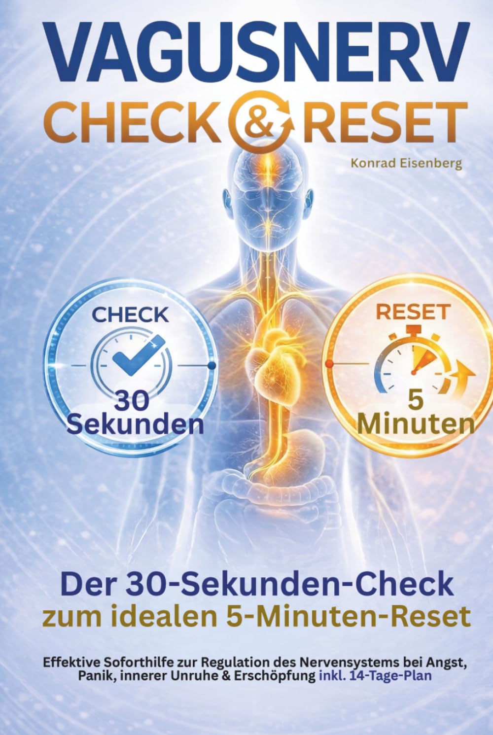 Vagusnerv Check & Reset - Der 30-Sekunden-Check zum idealen 5-Minuten-Reset: Effektive Soforthilfe zur Regulation des Nervensystems bei Angst, Panik, innerer Unruhe & Erschöpfung inkl. 14-Tage-Plan