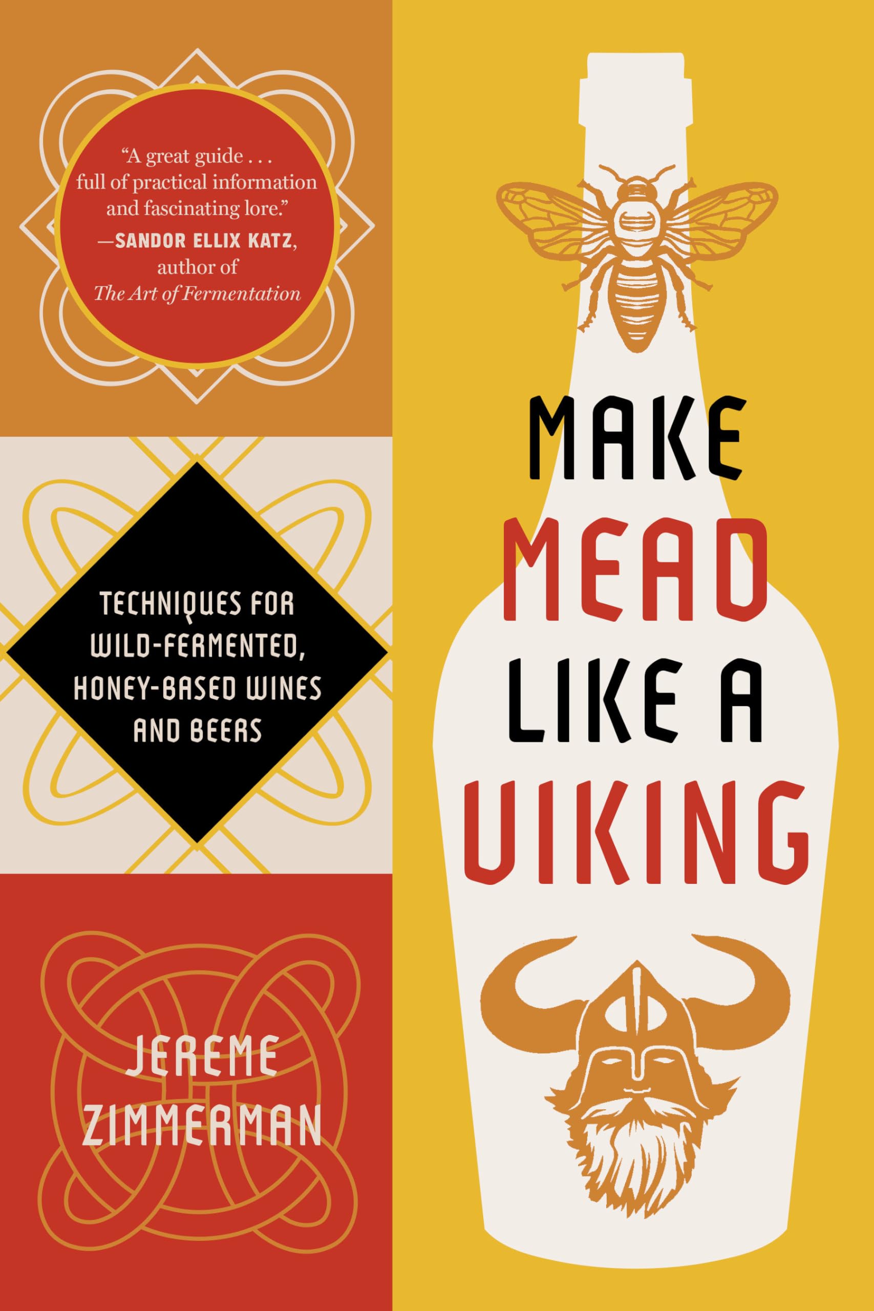 Make Mead Like a Viking 10th Anniversary Edition: Traditional Techniques for Brewing Natural, Wild-Fermented, Honey-Based Wines and Beers
