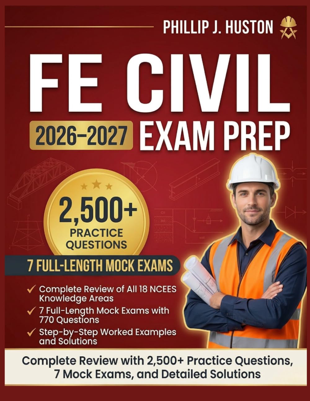 FE Civil Exam Prep Book 2026–2027: Fundamentals of Engineering Civil Review with 2,500+ Practice Questions and 7 Realistic Mock Exams