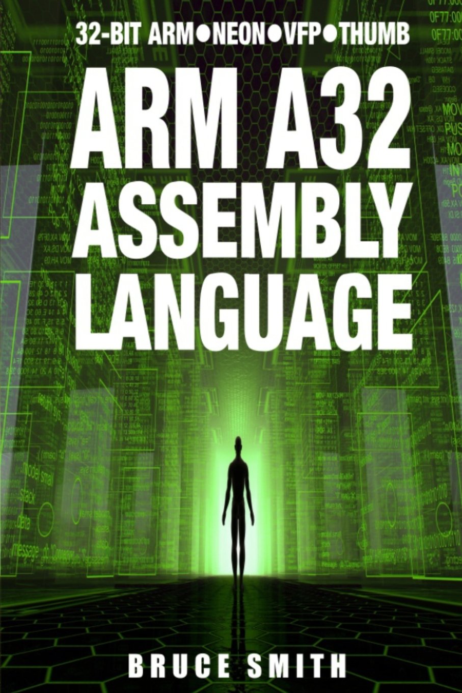 ARM A32 Assembly Language: 32-Bit ARM, Neon, VFP, Thumb