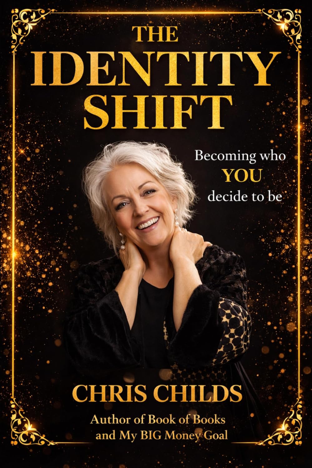 THE IDENTITY SHIFT: Becoming who YOU decide to be!