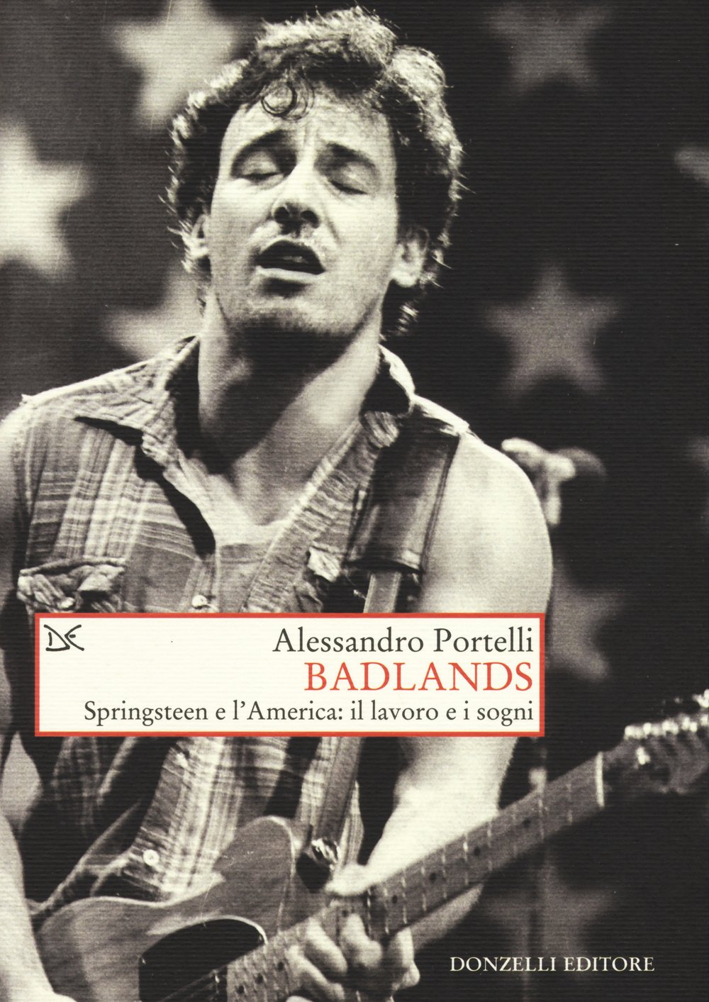 Badlands. Springsteen E L'america: Il Lavoro E I Sogni - 4