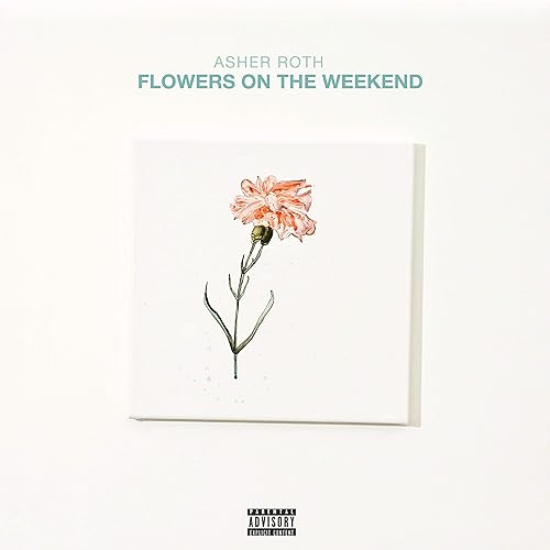 Flowers On The Weekend Explicit By Asher Roth On Amazon Music Amazon Com