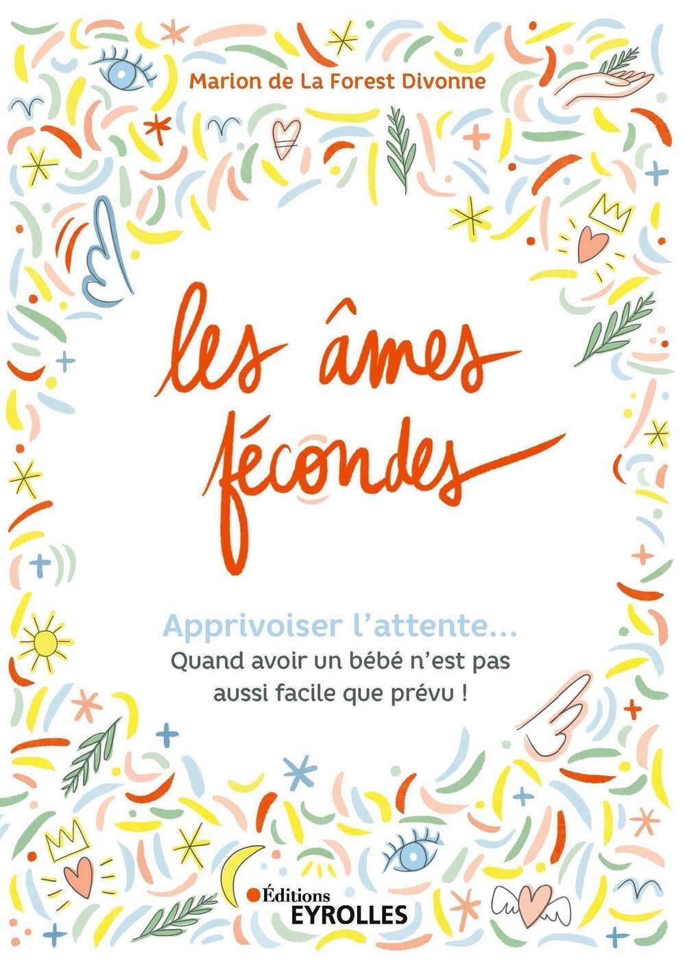 Les âmes fécondes: Apprivoiser l'attente... Quand avoir un bébé n'est pas aussi facile que prévu