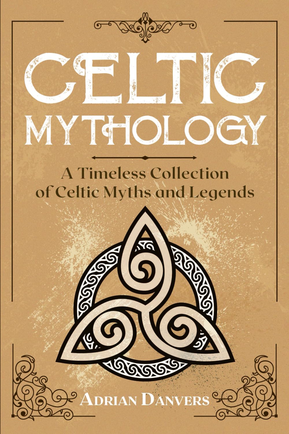 Celtic Mythology: A Timeless Collection of Celtic Myths and Legends