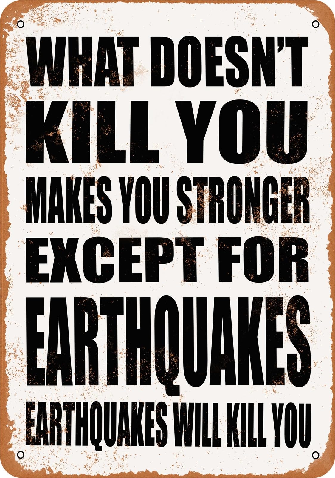 Metal Sign - EARTHQUAKES Will Kill You - Vintage Look home decor