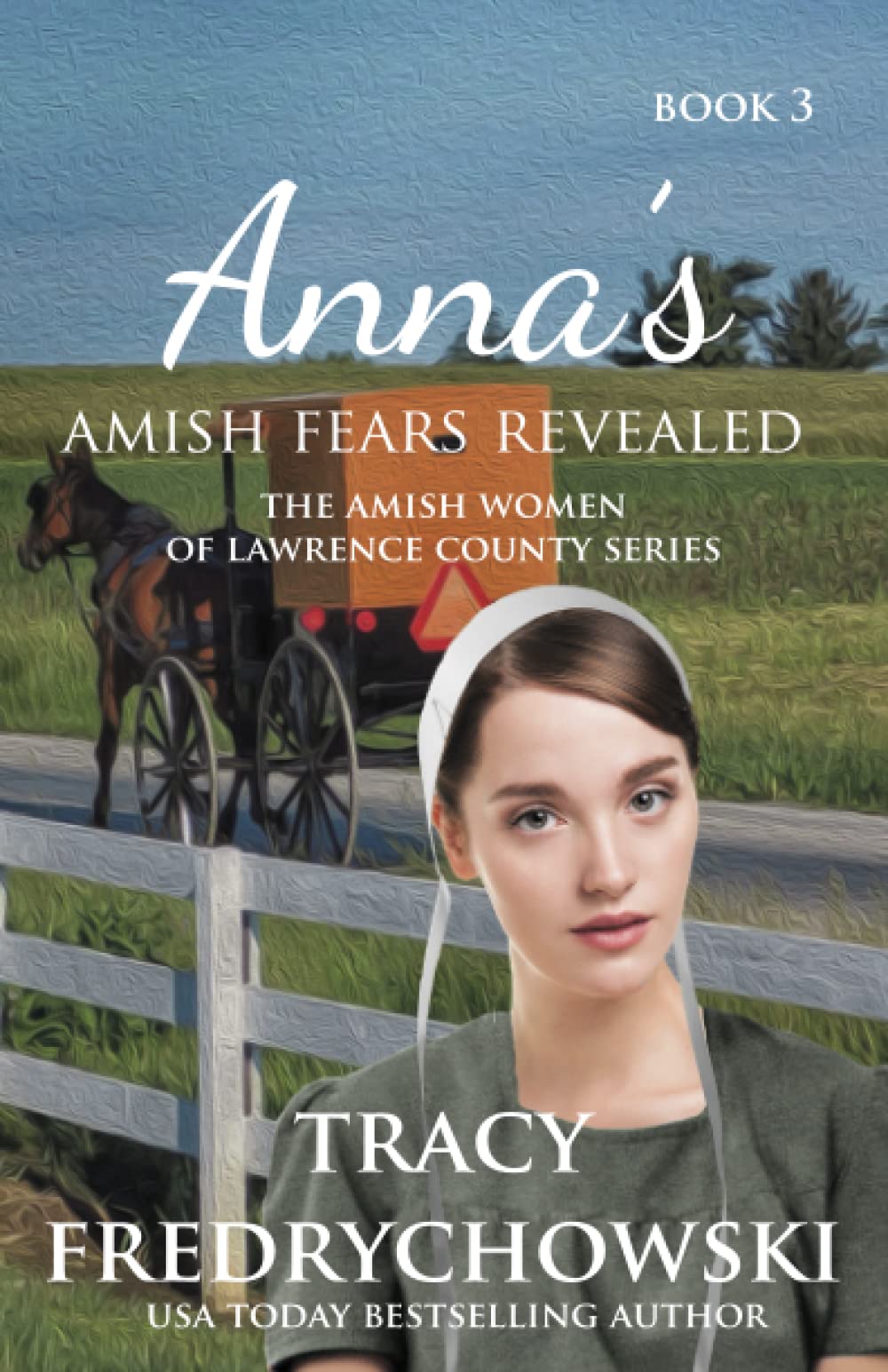 Anna's Amish Fears Revealed: An Amish Fiction Christian Novel: 3 (The Amish Women of Lawrence County)