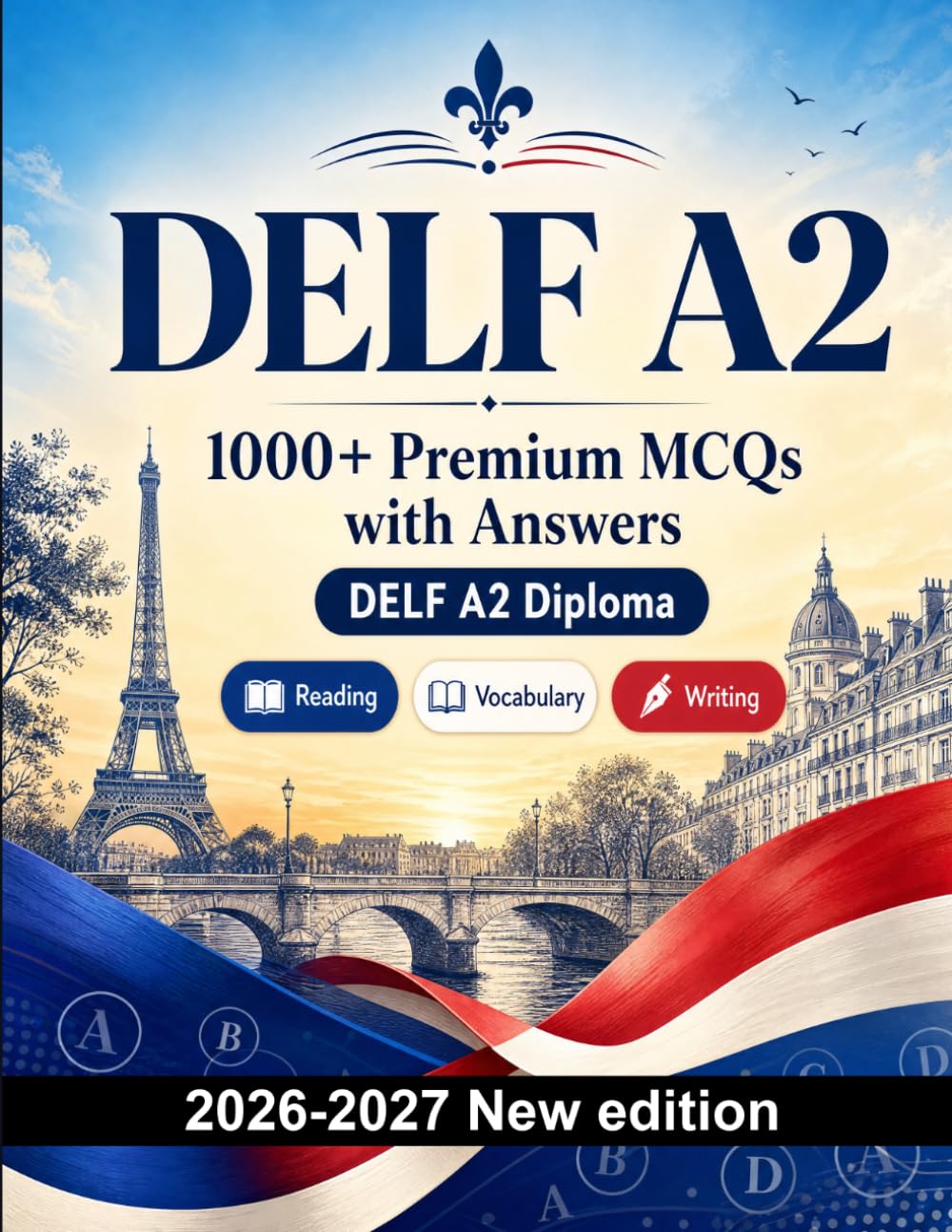 DELF A2 : 1000 MCQ with Answers: Language prep French: Reading, Vocabulary, Writing, Spelling, Exam board format and written drills to pass the official language certificate