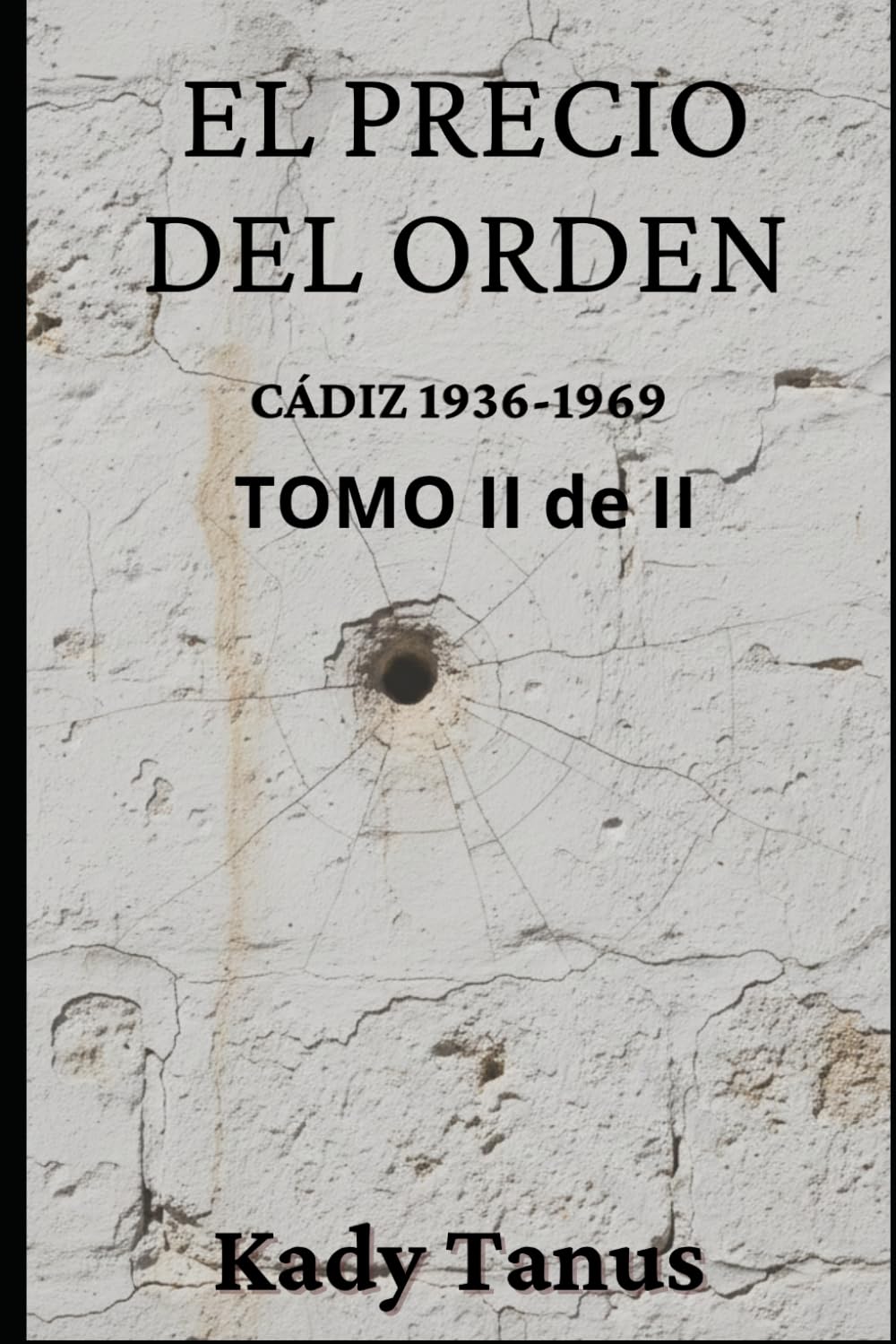 EL PRECIO DEL ORDEN: CÁDIZ 1936-1969 - TOMO II de II