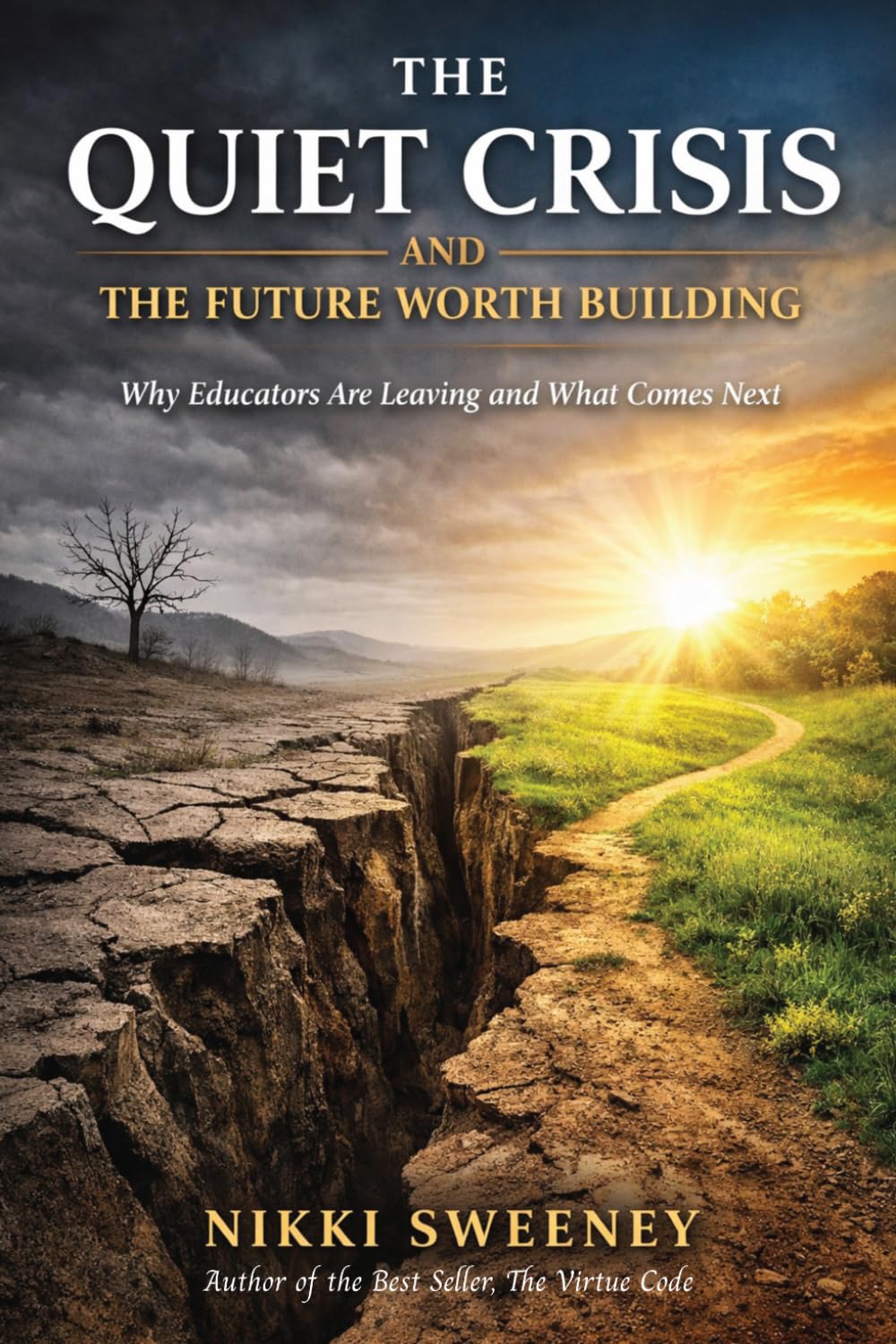THE QUIET CRISIS AND THE FUTURE WORTH BUILDING: Why Educators Are Leaving and What Comes Next