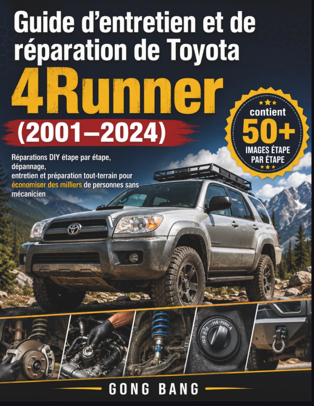 Guide d'entretien et de réparation de Toyota 4Runner (2001–2024): Réparations DIY étape par étape, dépannage, entretien et préparation tout-terrain ... des milliers de personnes sans mécanicien