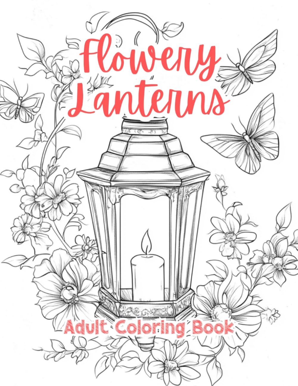 Flowery Lanterns Adult Coloring Book Grayscale Images By TaylorStonelyArt: Volume I (Intricate Mandala Patterns For Adults)