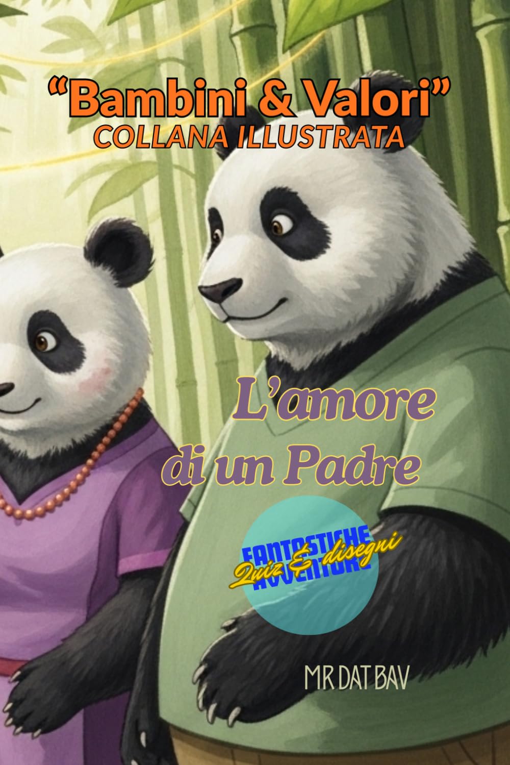"Bambini & Valori" Collana Illustrata. L'amore di un Padre: Fantastiche Avventure