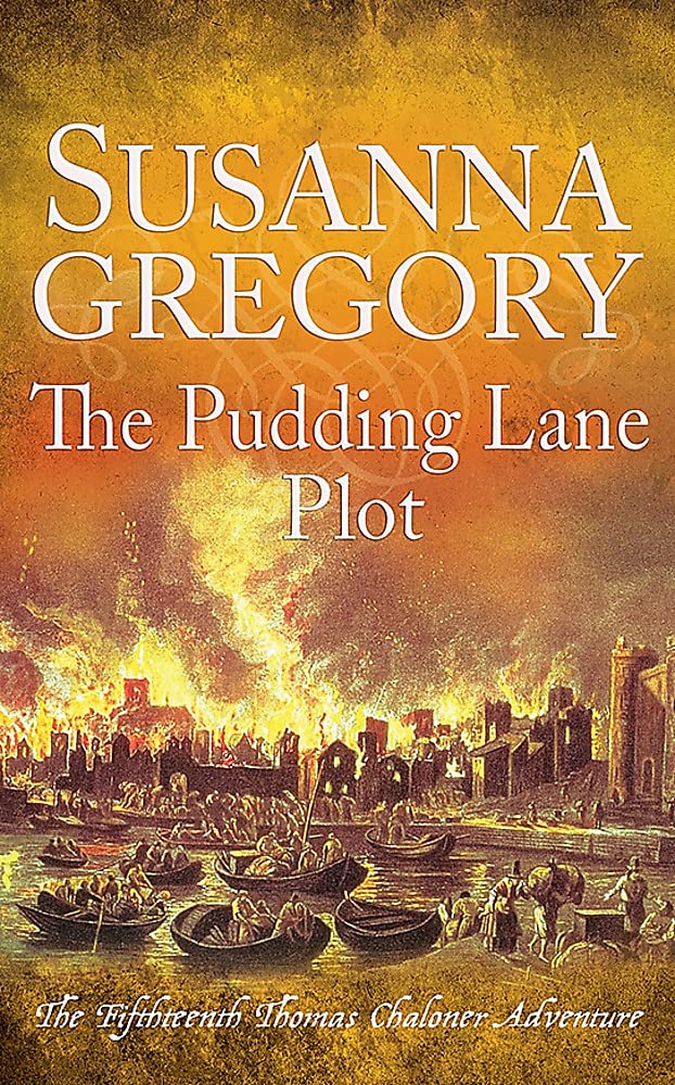 The Pudding Lane Plot: The Fifteenth Thomas Chaloner Adventure (Adventures of Thomas Chaloner Book 15)