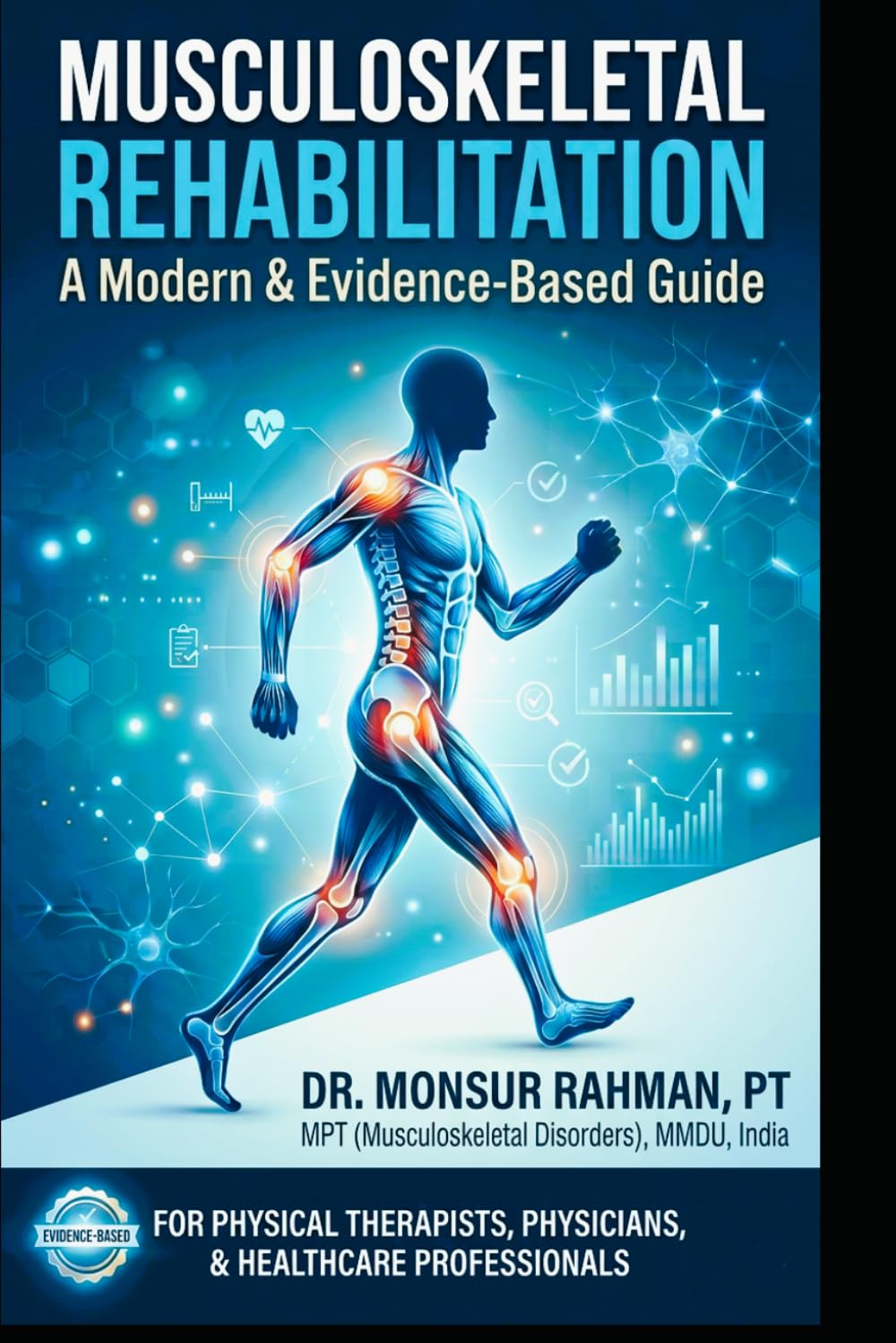 Musculoskeletal Rehabilitation: A Modern & Evidence-Based Guide for Physical Therapists and Clinicians